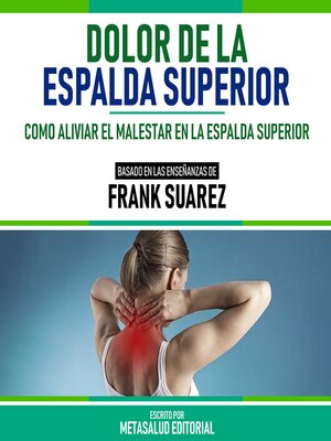 cover image of Dolor De La Espalda Superior--Basado En Las Enseñanzas De Frank Suarez